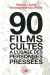 90 films cultes a l'usage des personnes pressées