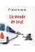 Un monde de brut