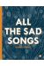 All the sad songs