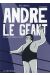 André le géant - la vie du géant ferré