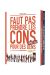 Faut pas prendre les cons pour des gens - coffret tomes 1 et 2