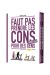 Faut pas prendre les cons pour des gens - coffret tomes 3 et 4