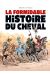 La formidable histoire du cheval