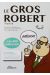 Le gros robert
